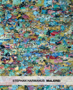 Katalog: Stephan Harmanus Malerei, (Nr.1 / 2009)